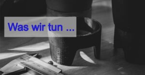 Was wir tun ...